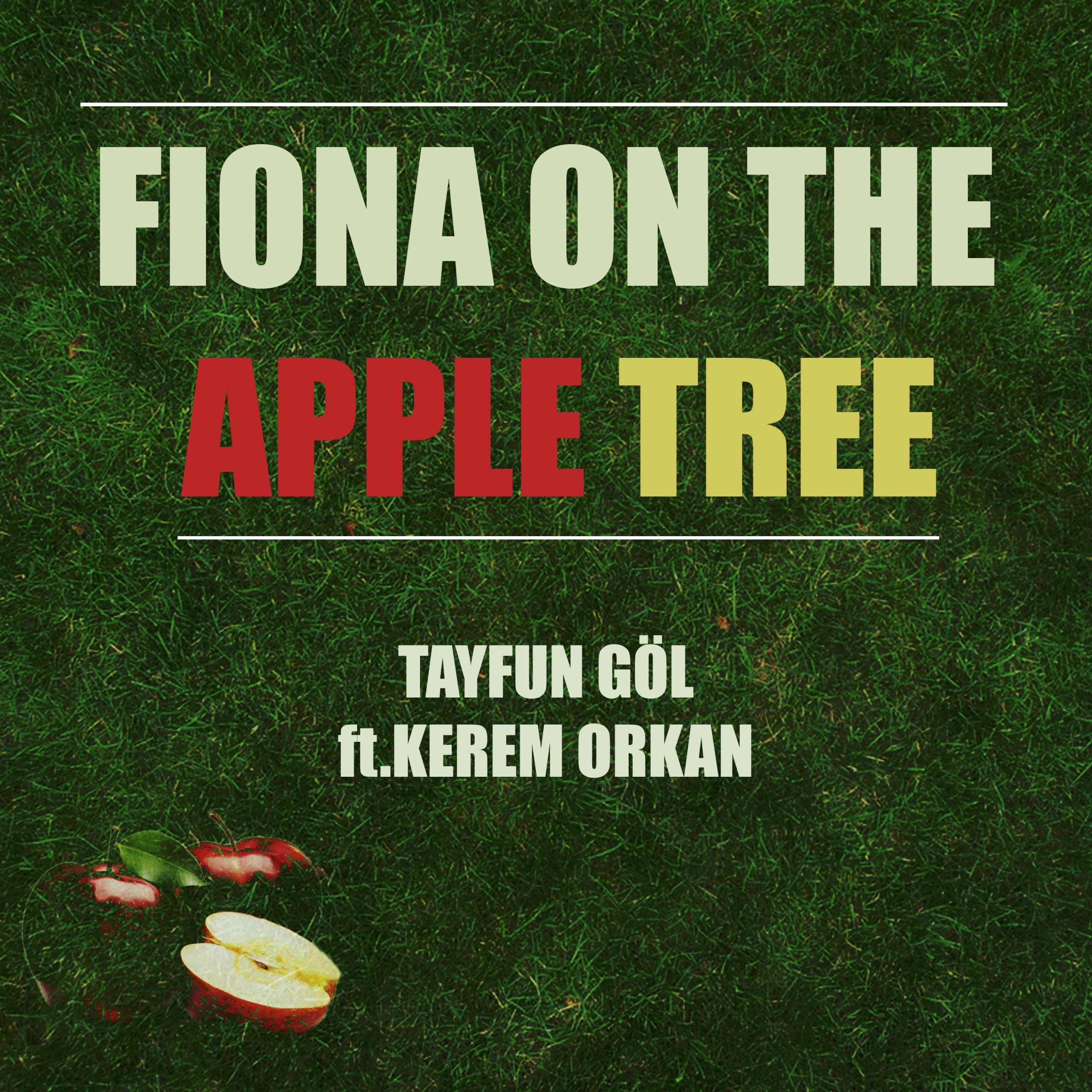 Tayfun Göl – Fiona On The Apple Tree (feat. Kerem Orkan)